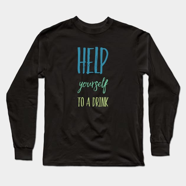 Help yourself to a drink Long Sleeve T-Shirt by BlackCricketdesign